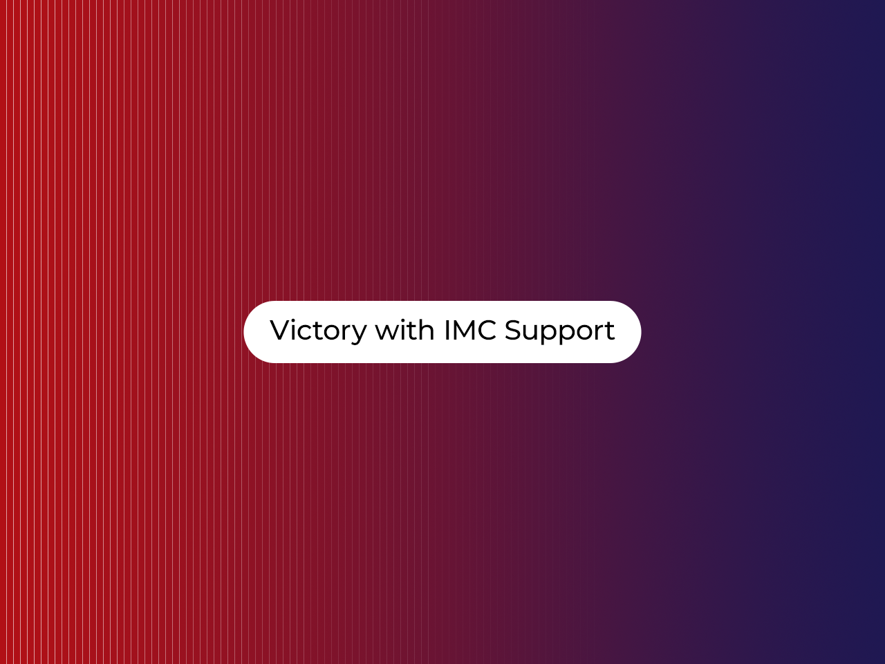 Victory with IMC Support