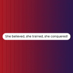 She believed, she trained, she conquered!
