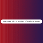Mahnoor Ali – A Symbol of National Pride